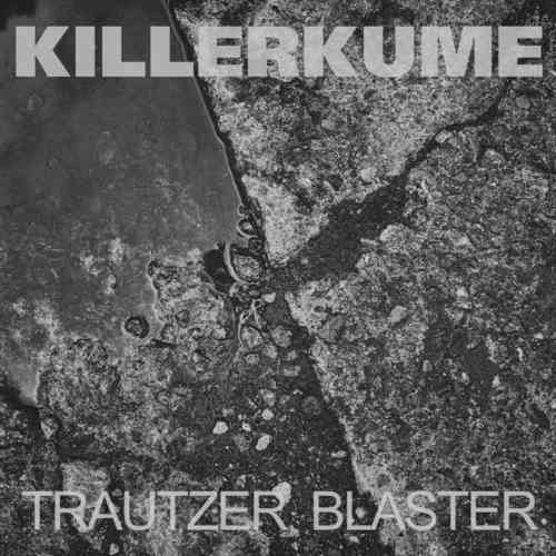 KILLERKUME / TRAUTZER BLASTER