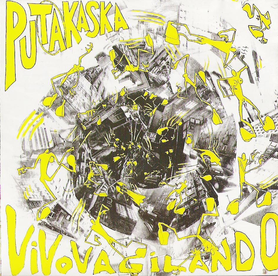 PUTAKASKA / Vivo vacilando