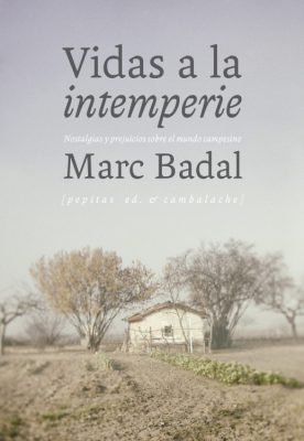 Vidas a la intemperie.Nostalgias y prejuicios sobre el mundo campesino. (reedición).