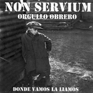 Non Servium - Orgullo obrero