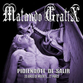 Matando Gratix - Pidiendote de salir ( 20 años - II parte)