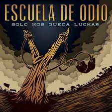 Escuela de Odio - Solo nos queda luchar