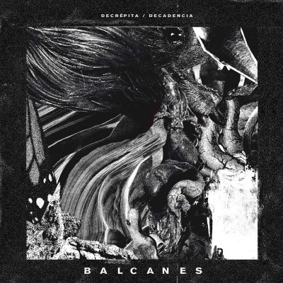 Balcanes - Decrepita, decadencia