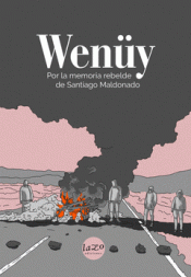 Wenüy. Por la memoria rebelde de Santiago Maldonado 