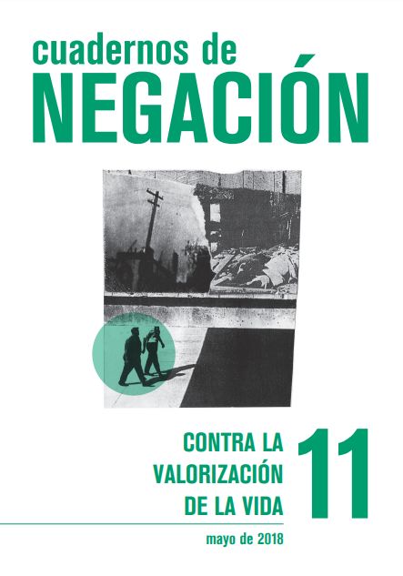 Cuadernos de negación nº 11 (mayo 2018) - Contra la valorización de la vida