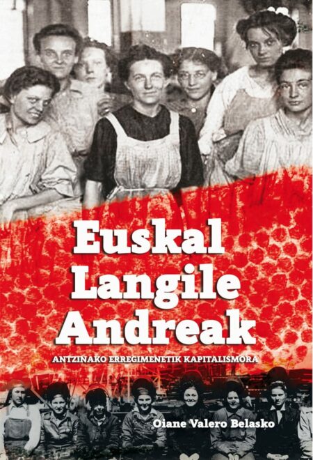 Euskal langile andreak. Antzinako erregimenetik kapitalismora