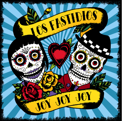 Los Fastidios - Joy joy joy