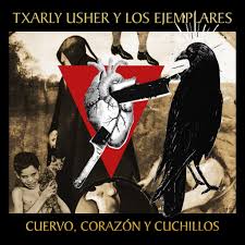 Txarly Usher y Los Ejemplares - Cuervo, corazón y cuchillos
