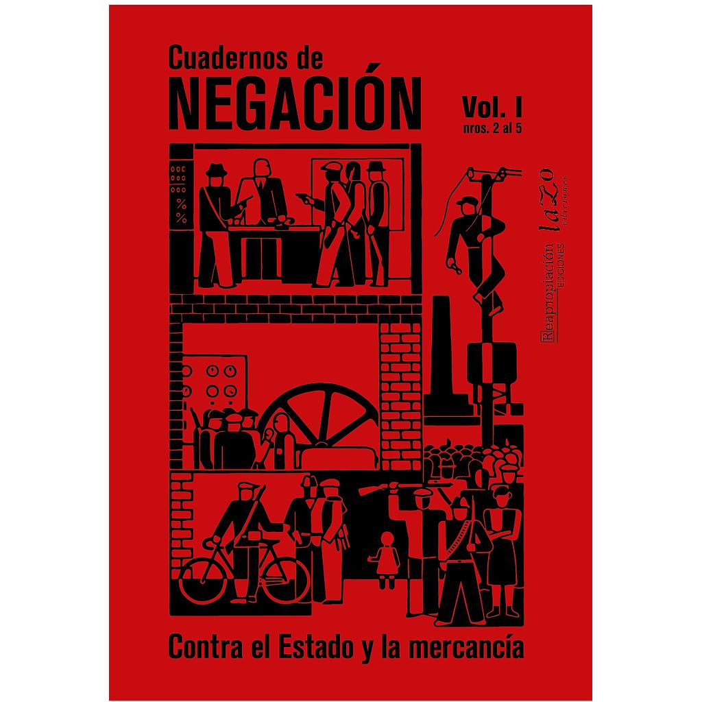 Cuadernos de Negación vol.1, nros 2-5. CONTRA EL ESTADO Y LA MERCANCÍA