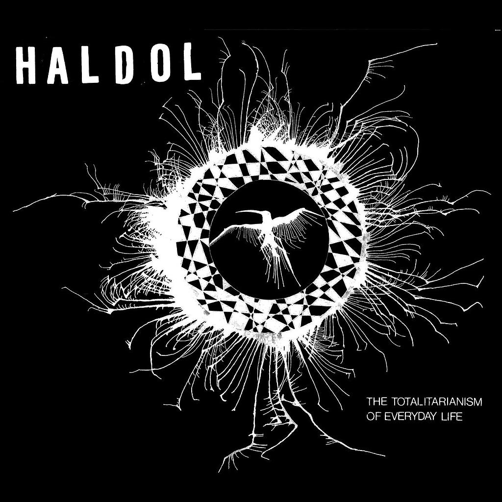 Haldol - The totalitarianism of everyday life