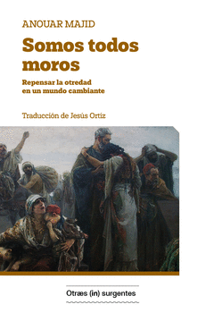 Somos todos moros - Repensar la otredad en un mundo cambiante