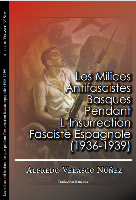 Les Milices Antifascistes Basques Pendant L´Insurrection Fasciste Espagnole (1936-1939)