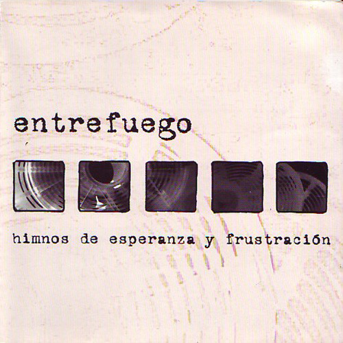 Entrefuego - Himnos de esperanza y frustración (reed. 2022)