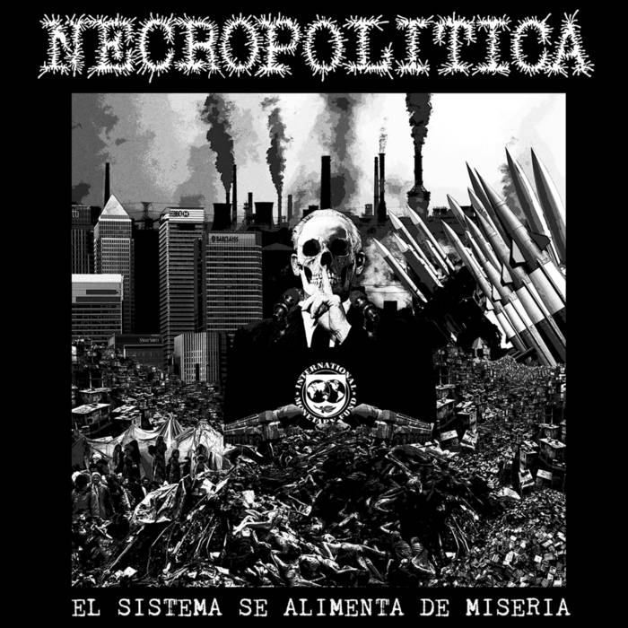 Necropolítica - El sistema se alimenta de miseria