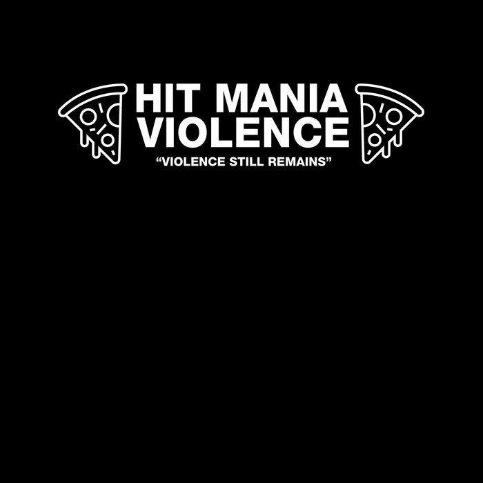 Hit Mania Violence "Violence Still Remains"