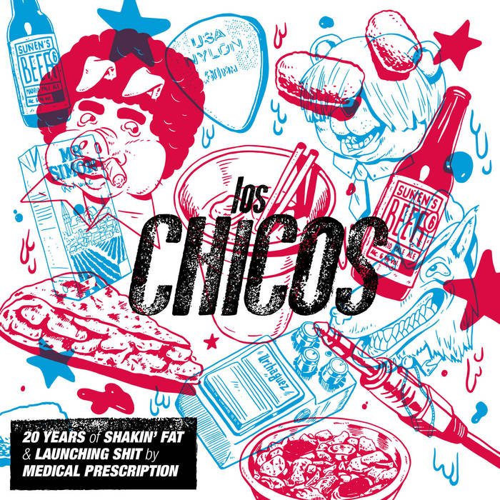 Los Chicos - 20 Years of Shakin' Fat & Launching Shit by Medical Prescription