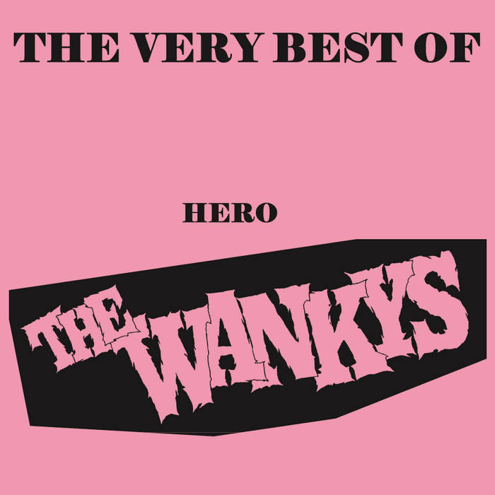THE WANKYS - The very best hero