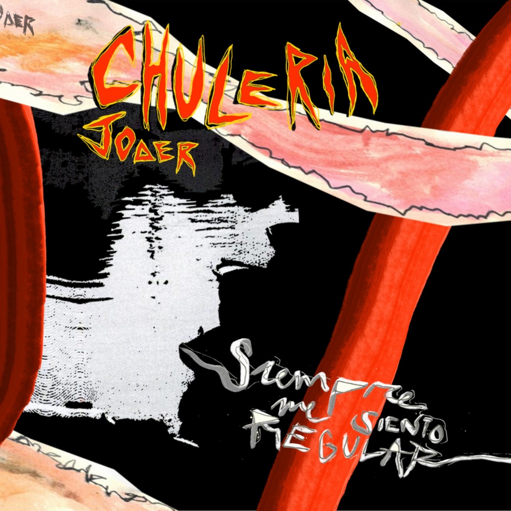 CHULERÍA, JODER - Siempre me siento regular