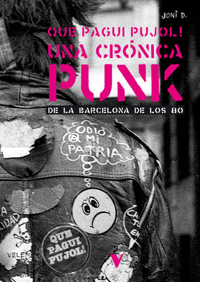 Que Pagui Pujol! Una crónica punk de la Barcelona de los 80