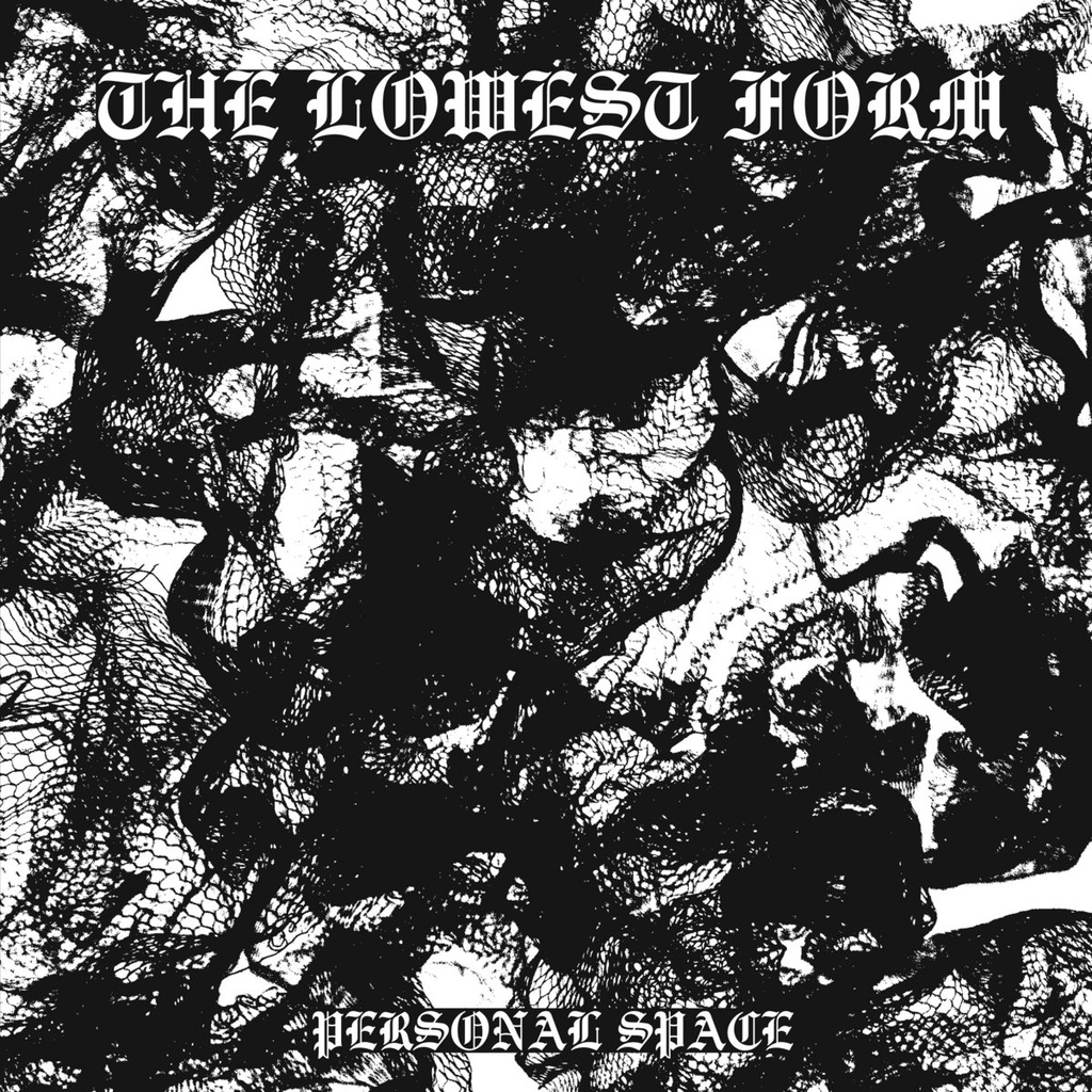THE LOWEST FORM - Personal Space