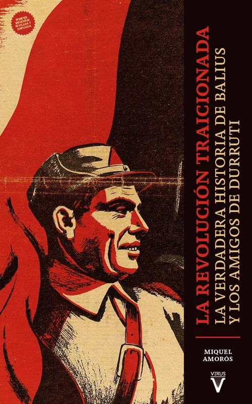 LA REVOLUCIÓN TRAICIONADA - La verdadera historia de Balius y los amigos de Durruti
