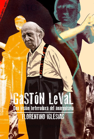 GASTON LEVAL. UNA VISIÓN HETERODOXA DEL ANARQUISMO