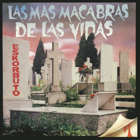 [DD-LP9391] ESKORBUTO - Las más macabras de las vidas