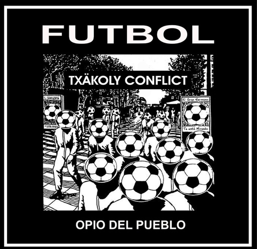 [DD-SG3022] TXAKOLY CONFLICT - Futbol opio del pueblo