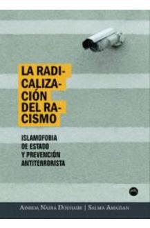 [9788494457296] La radicalización del racismo. Islamofobia de estado y prevención antiterrorista