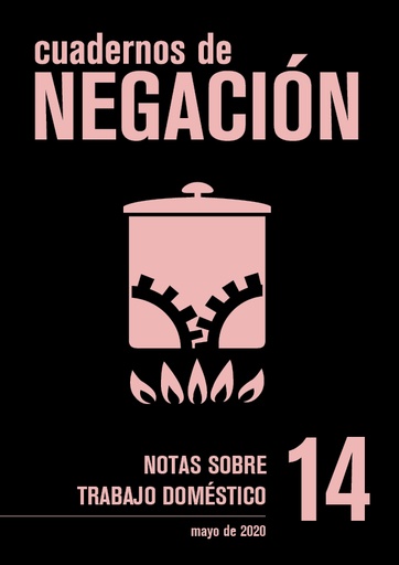 [DD-LX3172] Cuadernos de negación nº 14 (mayo 2020) - Notas sobre el trabajo doméstico