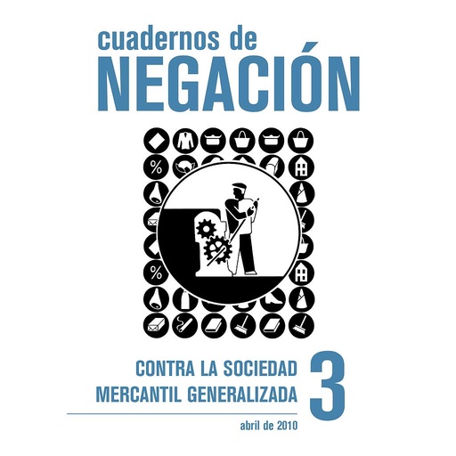 [DD-LX3175] Cuadernos de negación nº3 (abril 2010) contra la sociedad mercantil generalizada