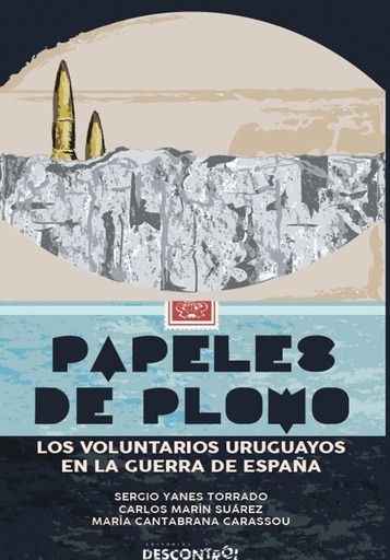 [9788417190125] Papeles de plomo - Los voluntarios Uruguayos en la guerra de España