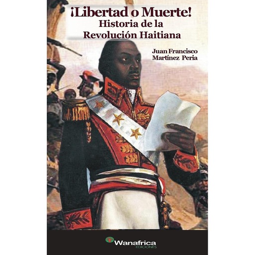 [978-84-17150-83-9] ¡Libertad o muerte! Historia de la revolución Haitiana