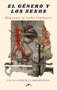 [9788412032222 (reed)] El género y los sexos - Repensar la lucha feminista (reed. ampliada)