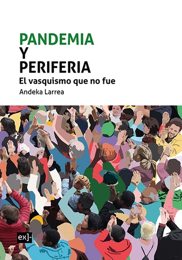 [9788419146786] Pandemia y periferia. El vasquismo que no fue (2011-2021)