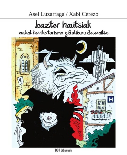 [9788412727036] BAZTER HAUTSIAK - Euskal Herriko turismo gidaliburu deseraikia