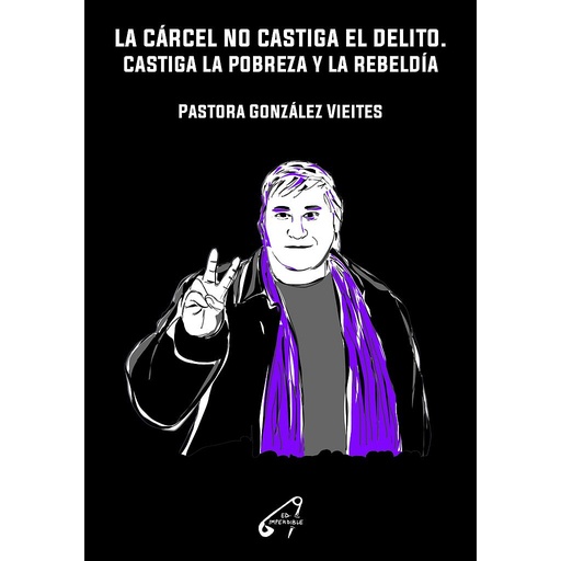 [9788409513482] La cárcel no castiga el delito. Castiga la pobreza y la rebeldía