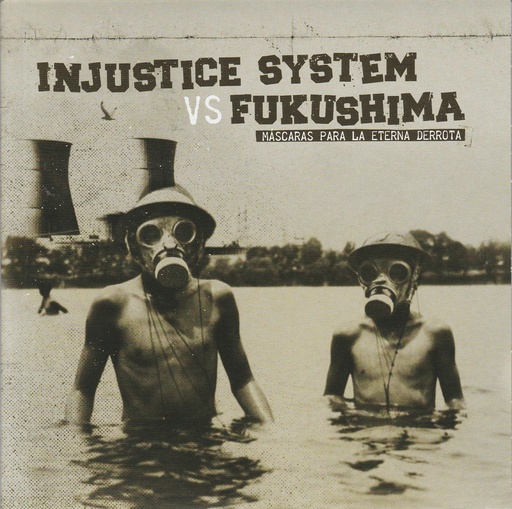 [DD-SG3308] INSJUSTICE SYSTEM VS FUKUSHIMA - Máscaras para la eterna derrota (Split)