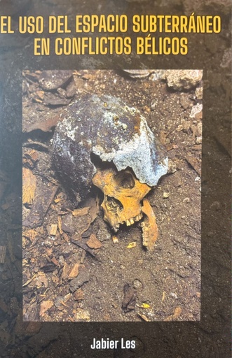 [9788409733286] EL USO DEL ESPACIO SUBTERRÁNEO EN CONFLICTOS BÉLICOS
