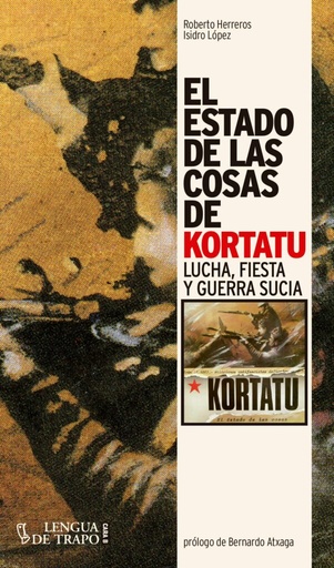[DD-LB4342] EL ESTADO DE LAS COSAS DE KORTATU - Lucha, fiesta y guerra sucia (2. edición)