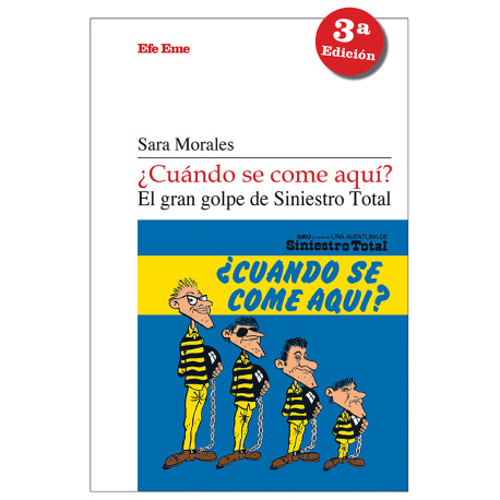 [9788495749710] ¿CUANDO SE COME AQUÍ? - El gran golpe de Siniestro Total