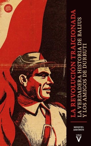 [9788417870553] LA REVOLUCIÓN TRAICIONADA - La verdadera historia de Balius y los amigos de Durruti