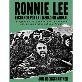 RONNIE LEE, LUCHANDO POR LA LIBERACIÓN ANIMAL. Biografía de Ronnie Lee, fundador del Animal Liberation Front